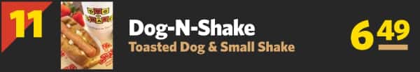 #11 Dog-N-Shake, Toasted Dog & Small Shake