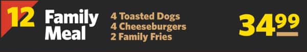 #12 Family Meal 4 Toasted Dogs, 4 Cheeseburgers & 2 Family Fries