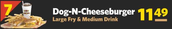 #7 Dog-N-Cheeseburger, Large Fry & Medium Drink
